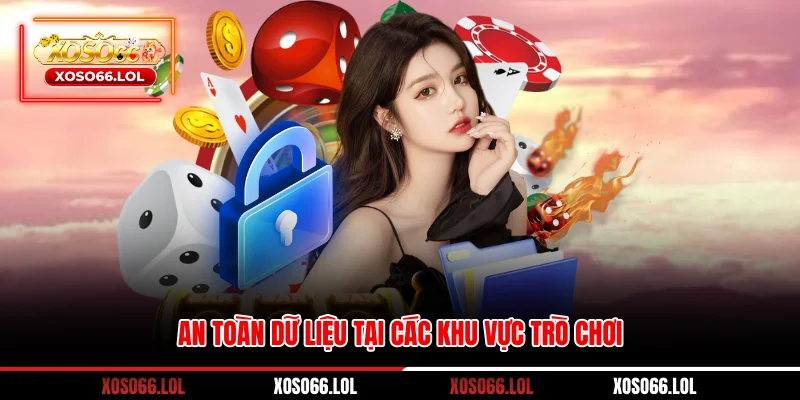 An toàn dữ liệu tại các khu vực trò chơi