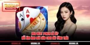 Bad Beat Poker là gì? - Nỗi Ám Ảnh Mà Dân Chơi Bài Từng Trải