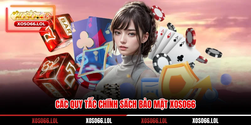 Các quy tắc chính sách bảo mật XOSO66
