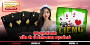 Mẹo Chơi Bài Liêng Thắng Lớn Và Dễ Dàng Chinh Phục Đối Thủ
