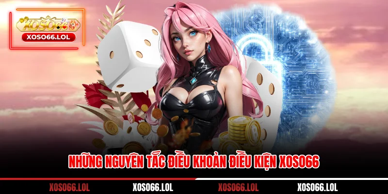 Những nguyên tắc điều khoản điều kiện XOSO66