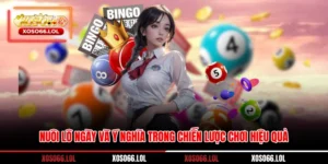 Nuôi Lô Ngày Và Ý Nghĩa Trong Chiến Lược Chơi Hiệu Quả