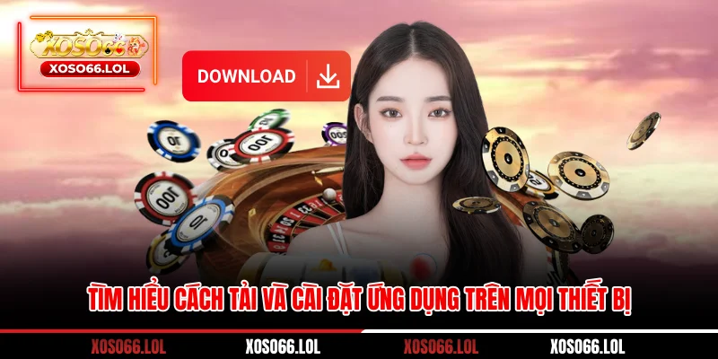 Tìm hiểu cách tải và cài đặt ứng dụng trên mọi thiết bị
