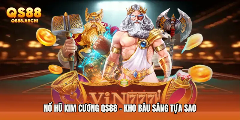 Nổ Hũ Kim Cương QS88 - Kho Báu Sáng Tựa Sao